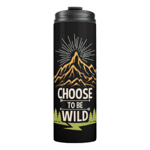 Hiking Choose To Be Wild Thermal Tumbler