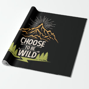 Hiking Choose To Be Wild Wrapping Paper