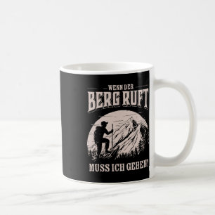 Hiking Climbing – Wenn Der Berg Ruft Muss Ich Gehe Coffee Mug