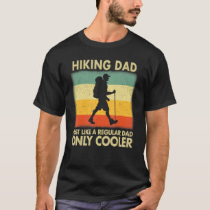 Hiking Dad Just Like A Regular Dad Only Cooler Fat T-Shirt