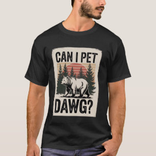 Hiking Dawg Bear Camping Women Meme Can I Pet That T-Shirt
