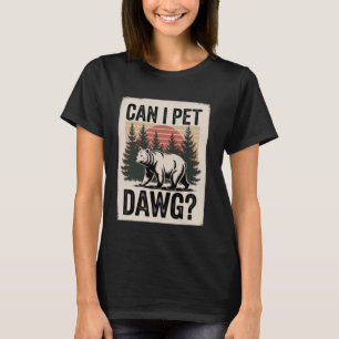 Hiking Dawg Bear Camping Women Meme Can I Pet That T-Shirt