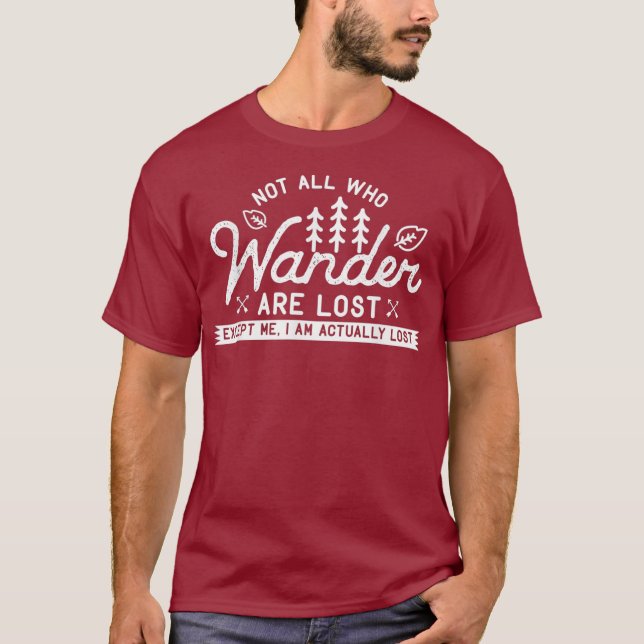 Hiking Design Not All Those Who Wander are Lost T-Shirt (Front)