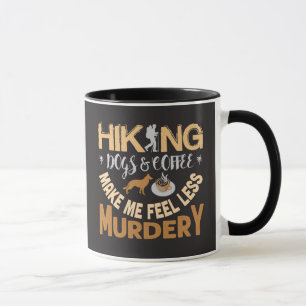 Hiking Dogs Coffee Make Me Feel Less Murdery Funny Mug