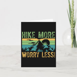 Hiking For Hiker Quote Hike More Worry Less Card
