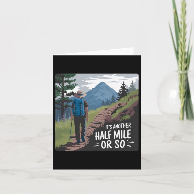 Hiking Hike It's Another Half Mile Or So  Card (Front)