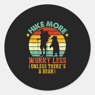 Hiking hiker hikes more worry a less unless classic round sticker