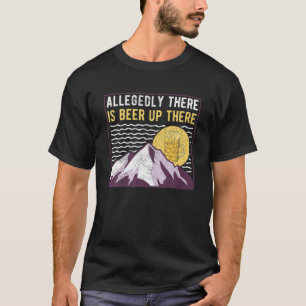 Hiking, Hiker Mountain Climbing, Beer Lover Quote, T-Shirt