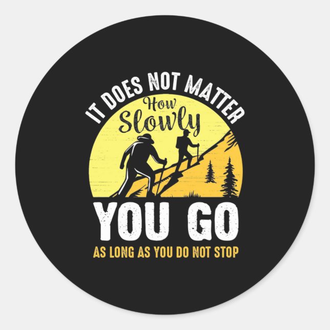 Hiking How Slowly You Go Classic Round Sticker (Front)