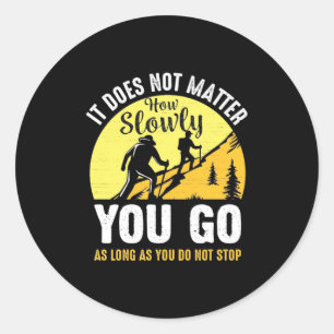 Hiking How Slowly You Go Classic Round Sticker