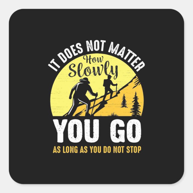 Hiking How Slowly You Go Square Sticker (Front)