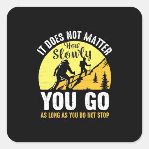 Hiking How Slowly You Go Square Sticker