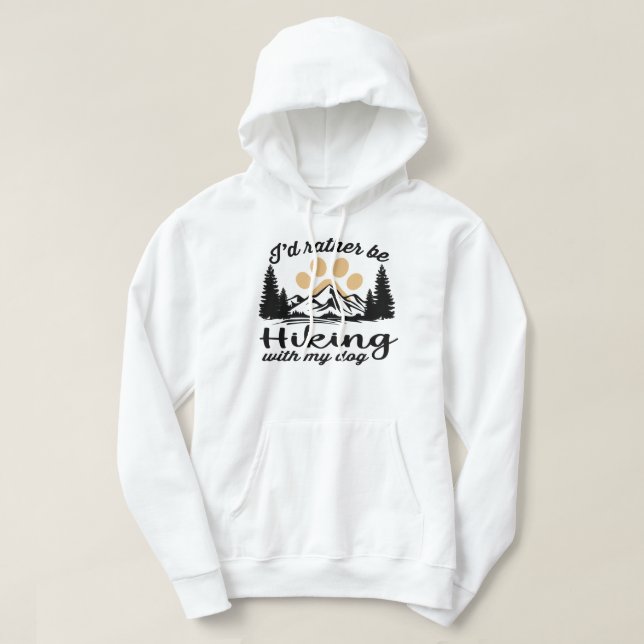 Hiking I’d Rather Be Hiking With My Dog for hikers Hoodie (Design Front)