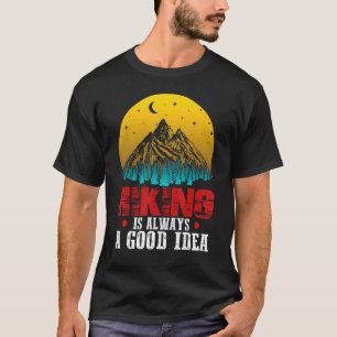 Hiking Is Always A Good Idea Outdoor Camping Adven T-Shirt