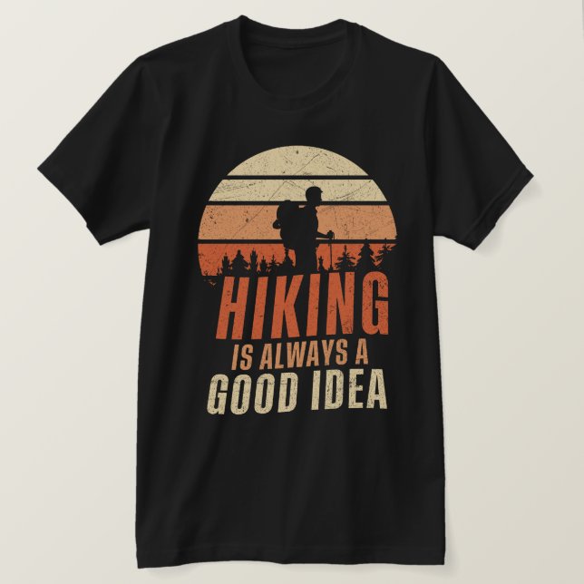 Hiking is Always A Good Idea T-Shirt (Design Front)