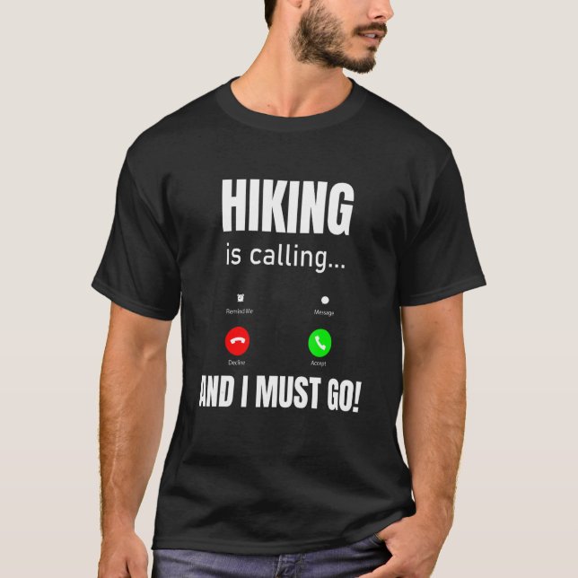 Hiking Is Calling And I Must Go T-Shirt (Front)