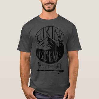 Hiking Is Cheaper Than Therapy Funny Hiking T-Shirt