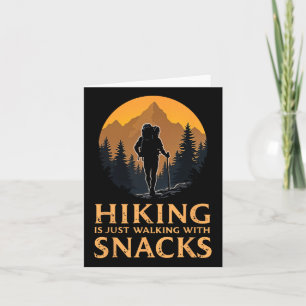 Hiking Is Just Walking With Snacks Funny Snack Lov Card