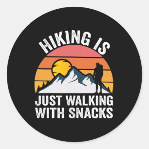 Hiking Is Just Walking With Snacks Hiking Humour F Classic Round Sticker