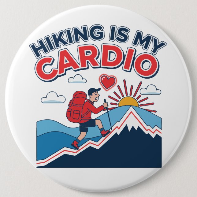 Hiking Is My Cardio 6 Cm Round Badge (Front)