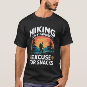 Hiking Is My Favourite Excuse For Snacks Funny Hik T-Shirt