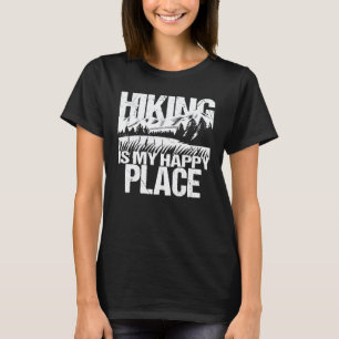 Hiking Is My Happy Place Hikers Camping Nature 1 T-Shirt