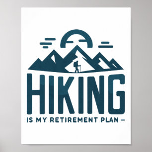 Hiking Is My Retirement Plan Camping Funny Hiker R Poster