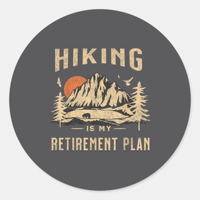 Hiking Is My Retirement Plan Funny Hiking  Classic Round Sticker (Front)