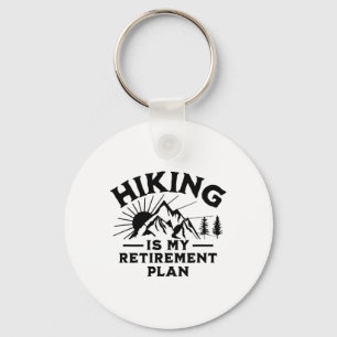 Hiking Is My Retirement Plan Funny Hiking Key Ring