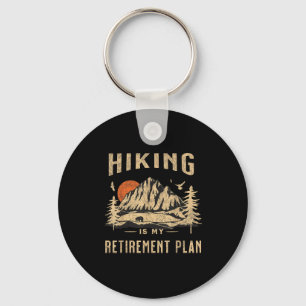 Hiking Is My Retirement Plan Funny Hiking  Key Ring