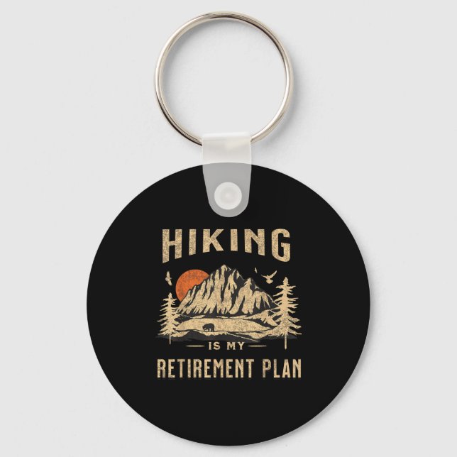 Hiking Is My Retirement Plan Funny Hiking  Key Ring (Front)