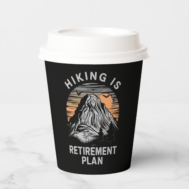 Hiking Is My Retirement Plan Funny Hiking  Paper Cups (Front)