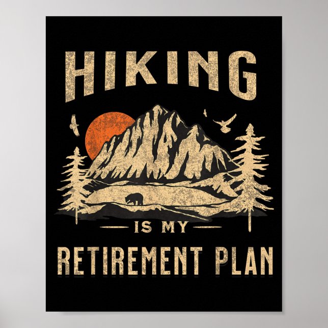Hiking Is My Retirement Plan Funny Hiking  Poster (Front)