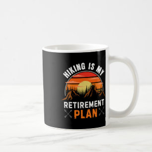 Hiking Is My Retirement Plan Funny Hiking Retro Hi Coffee Mug