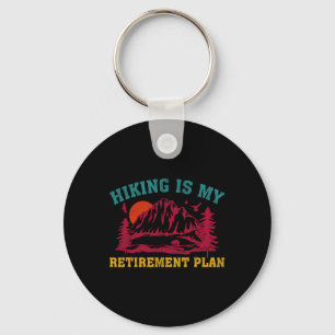 Hiking Is My Retirement Plan Funny Hiking Vintage Key Ring