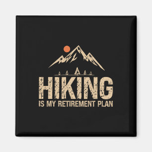 Hiking Is My Retirement Plan Hiking Funny Hiker Re Magnet