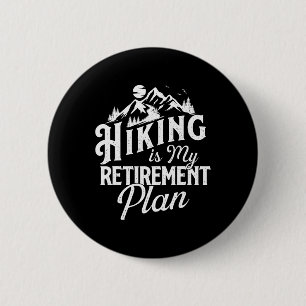 Hiking Is My Retirement Plan - Mountain Hiker Trek 6 Cm Round Badge