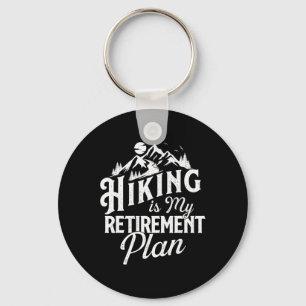 Hiking Is My Retirement Plan - Mountain Hiker Trek Key Ring