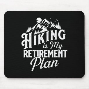 Hiking Is My Retirement Plan - Mountain Hiker Trek Mouse Pad