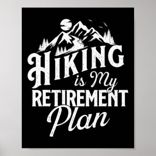 Hiking Is My Retirement Plan - Mountain Hiker Trek Poster