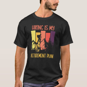 Hiking is my Retirement Plan Retired Hiker 2023 Ou T-Shirt