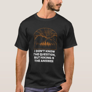 Hiking is the Answer Camping Traveller Camper Trav T-Shirt