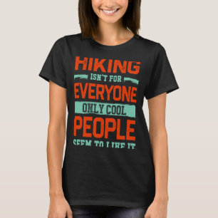 Hiking Isnt For Everyone Hiker Trail Humour Hobby T-Shirt