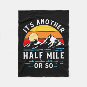 Hiking It Is Another Half Mile Or So Fleece Blanket