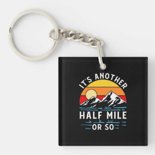 Hiking It Is Another Half Mile Or So Key Ring