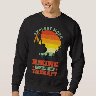 Hiking It's cheaper than therapy Hike Hiker Funny Sweatshirt
