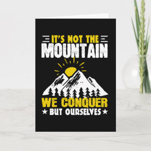 Hiking It's Not The Mountain We Conquer Card