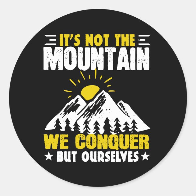 Hiking It's Not The Mountain We Conquer Classic Round Sticker (Front)