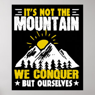 Hiking It's Not The Mountain We Conquer Poster