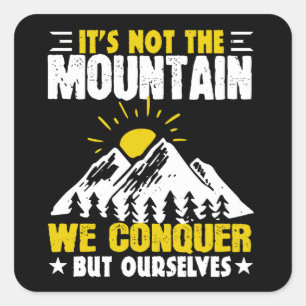 Hiking It's Not The Mountain We Conquer Square Sticker